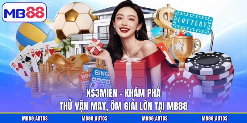 XS3Mien - Khám Phá Thử Vận May, Ôm Giải Lớn Tại MB88